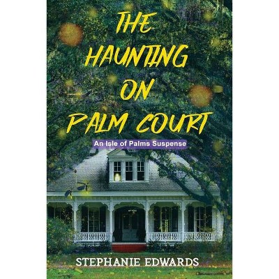 The Haunting on Palm Court - by  Stephanie Edwards (Paperback)