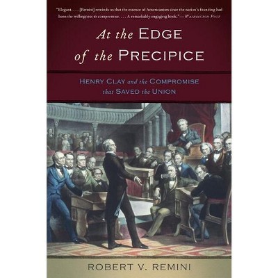 At the Edge of the Precipice - by  Robert V Remini (Paperback)