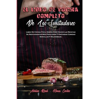 El Libro De Cocina Completo De Los Imitadores - by  Ashlee Reed & Nena Cortes (Paperback)