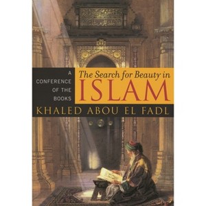 The Search for Beauty in Islam - by  Khaled Abou El Fadl (Paperback) - 1 of 1