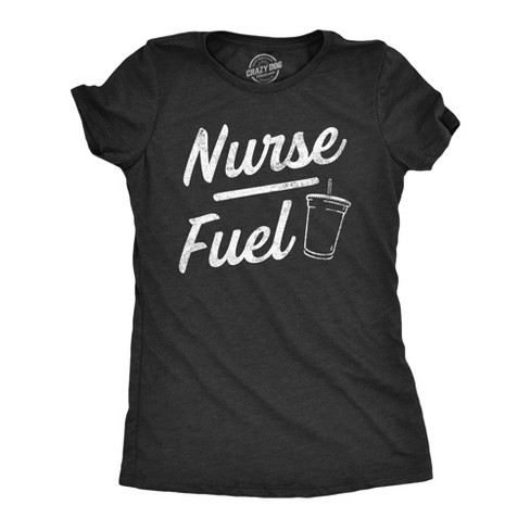 Womens Nurse Fuel T Shirt Funny Nursing Caffeine Lovers Joke Tee For Ladies Crazy Dog Women s T Shirt Black S Target
