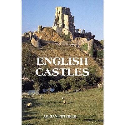 English Castles - by  Adrian Pettifer (Paperback)
