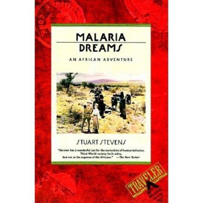 Malaria Dreams - (African Adventure) by  Stuart Stevens (Paperback)