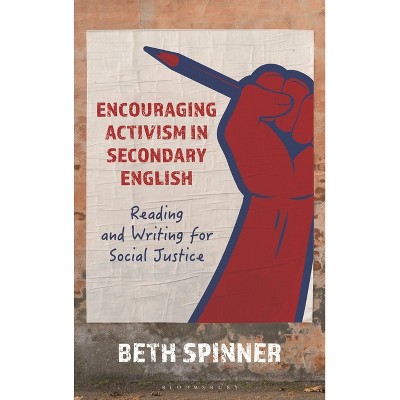 Encouraging Activism in Secondary English - by  Beth Spinner (Hardcover)