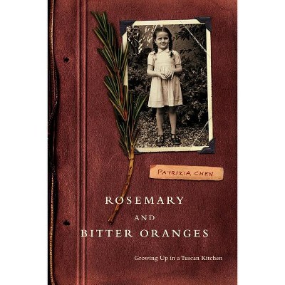 Rosemary and Bitter Oranges - by  Patrizia Chen (Paperback)