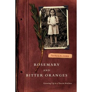 Rosemary and Bitter Oranges - by  Patrizia Chen (Paperback) - 1 of 1