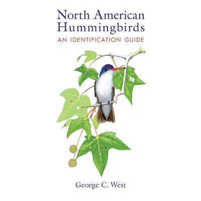 North American Hummingbirds - by  George C West (Paperback)