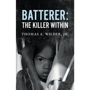 Batterer - by  Thomas A Wilder (Paperback) - 1 of 1