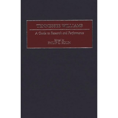 Tennessee Williams - (Bibliographies and Indexes in) by  Philip C Kolin (Hardcover)