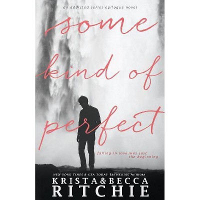 Some Kind of Perfect - (Calloway Sisters) by  Krista Ritchie & Becca Ritchie (Paperback)