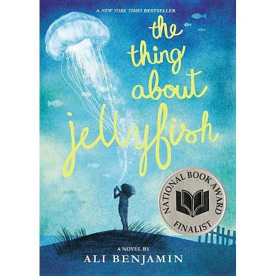 The Thing about Jellyfish - by  Ali Benjamin (Paperback)