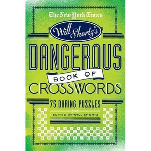 The New York Times Will Shortz Presents the Dangerous Book of Crosswords - (Paperback) - 1 of 1