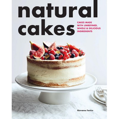 Natural Cakes - by  Giovanna Torrico (Paperback)