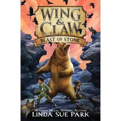 Wing & Claw: Beast of Stone - by  Linda Sue Park (Hardcover)