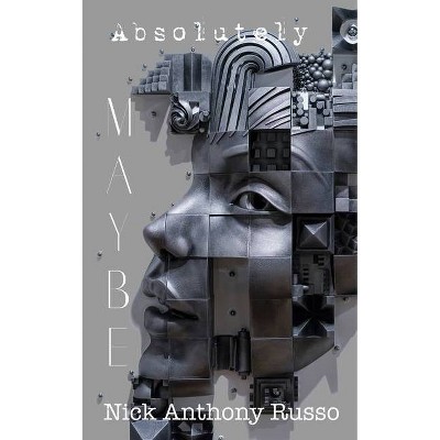 Absolutely Maybe - by  Nick Anthony Russo (Paperback)