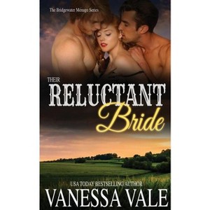 Their Reluctant Bride - (Bridgewater) by  Vanessa Vale (Paperback) - 1 of 1