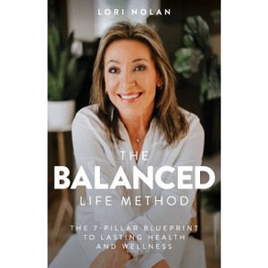 The Balanced Life Method - by  Lori Nolan (Paperback) - 1 of 1