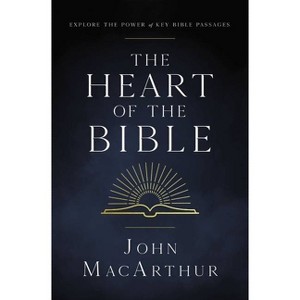 The Heart of the Bible - by  John F MacArthur (Paperback) - 1 of 1