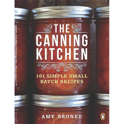 The Canning Kitchen - by  Amy Bronee (Paperback)