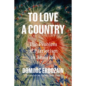 To Love a Country - by  Dominic Erdozain (Hardcover) - 1 of 1