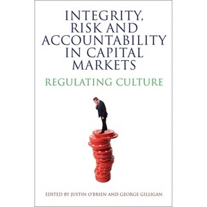 Integrity, Risk and Accountability in Capital Markets - by  George Gilligan (Paperback) - 1 of 1