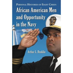 African American Men and Opportunity in the Navy - by  Arthur L Dunklin (Paperback) - 1 of 1