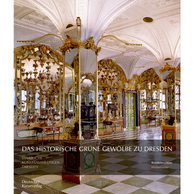 Das Historische Grüne Gewölbe Zu Dresden - (Meisterwerke /Masterpieces) 4th Edition by  Dirk Syndram & Jutta Kappel & Ulrike Weinhold (Paperback)