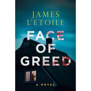 Face of Greed - (A Detective Emily Hunter Mystery) by  James L'Etoile (Paperback) - 1 of 1