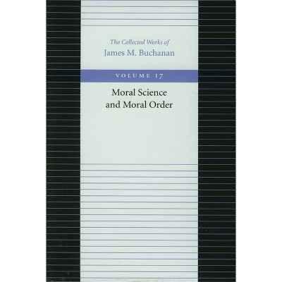 Moral Science and Moral Order - (Collected Works of James M. Buchanan) by  James M Buchanan (Paperback)