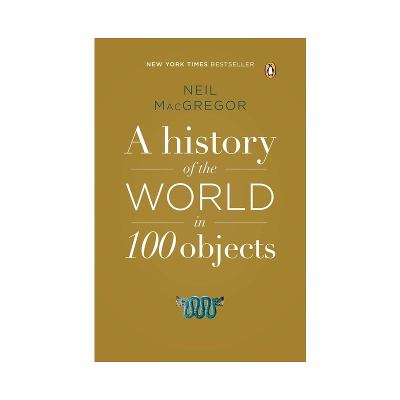 A History of the World in 100 Objects - by  Neil MacGregor (Paperback), 1 of 2