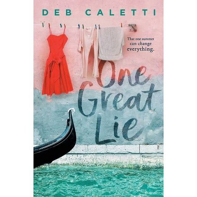 One Great Lie - by  Deb Caletti (Hardcover)