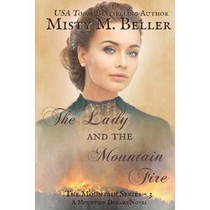 The Lady and the Mountain Fire - by  Misty M Beller (Paperback) - 1 of 1