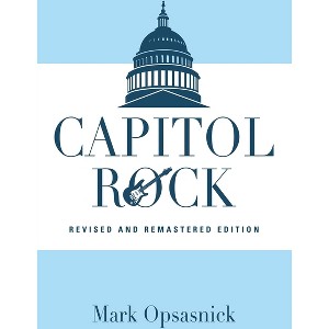 Capitol Rock - by  Mark Opsasnick (Paperback) - 1 of 1