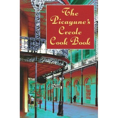 The Picayune's Creole Cook Book - (American Antiquarian Cookbook Collection) (Paperback)