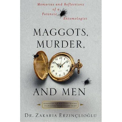 Maggots, Murder, and Men - by  Zakaria Erzinçlioglu (Paperback)