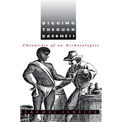 Digging Through Darkness - by  Carmel Schrire (Paperback)