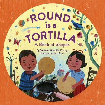 Round Is a Tortilla - (A Latino Book of Concepts) by  Roseanne Greenfield Thong (Hardcover)