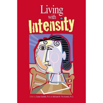 Living with Intensity - by  Susan Daniels & Michael M Piechowski (Paperback)