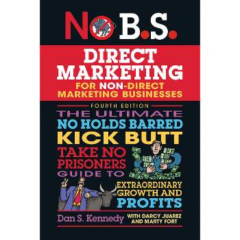 No B.S. Direct Marketing - 4th Edition by  Dan S Kennedy (Paperback)