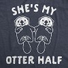 Mens Shes My Otter Half T Shirt Funny Relationship Cute Animal Tee - Crazy Dog Men's T Shirt - 2 of 4