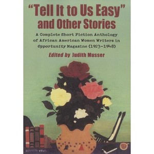 "Tell It to Us Easy" and Other Stories - by  Judith Musser (Paperback) - 1 of 1