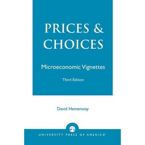 Prices and Choices - 3rd Edition by  David Hemenway (Paperback) - 1 of 1