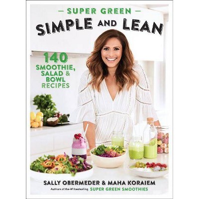  Super Green Simple and Lean - by  Sally Obermeder & Maha Koraiem (Paperback) 