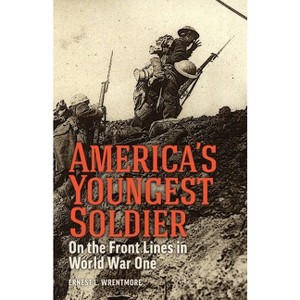 America's Youngest Soldier - by  Ernest L Wrentmore (Paperback) - 1 of 1
