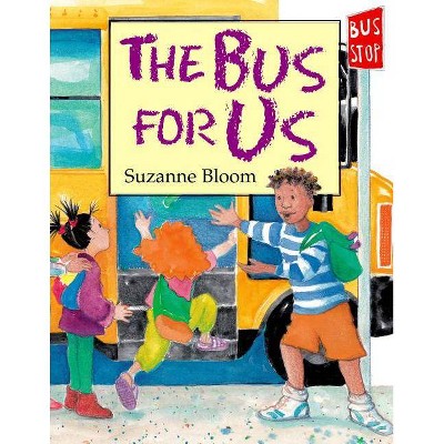 The Bus for Us - by  Suzanne Bloom (Hardcover)