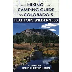 The Hiking and Camping Guide to the Flat Tops Wilderness - (Pruett) by  Al Marlowe & Karen Christopherson (Paperback)