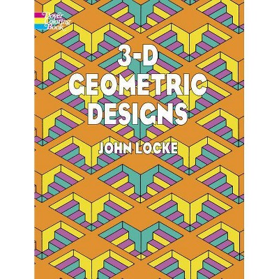 3-D Geometric Designs - (Dover Coloring Books) by  John Locke & Coloring Books for Adults (Paperback)