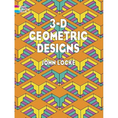 3-D Geometric Designs - (Dover Coloring Books) by  John Locke & Coloring Books for Adults (Paperback)