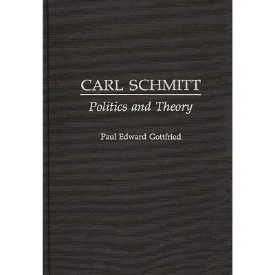 Carl Schmitt - (Contributions to the Study of Religion,) by  Paul Edward Gottfried (Hardcover)