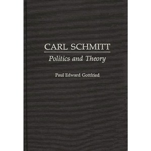 Carl Schmitt - (Contributions to the Study of Religion,) by  Paul Edward Gottfried (Hardcover) - 1 of 1